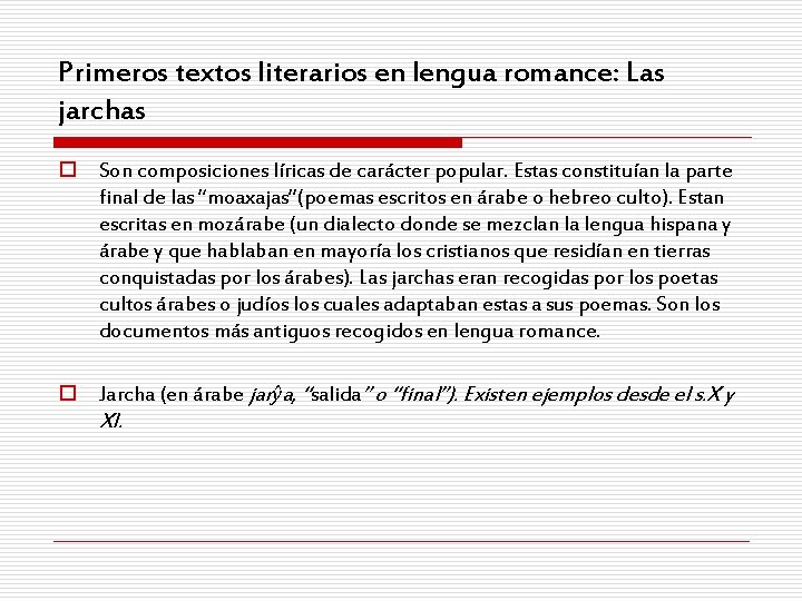 Primeros textos literarios en lengua romance: Las jarchas o Son composiciones líricas de carácter