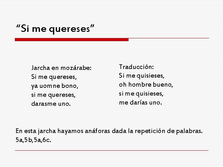 “Si me quereses” Jarcha en mozárabe: Si me quereses, ya uomne bono, si me