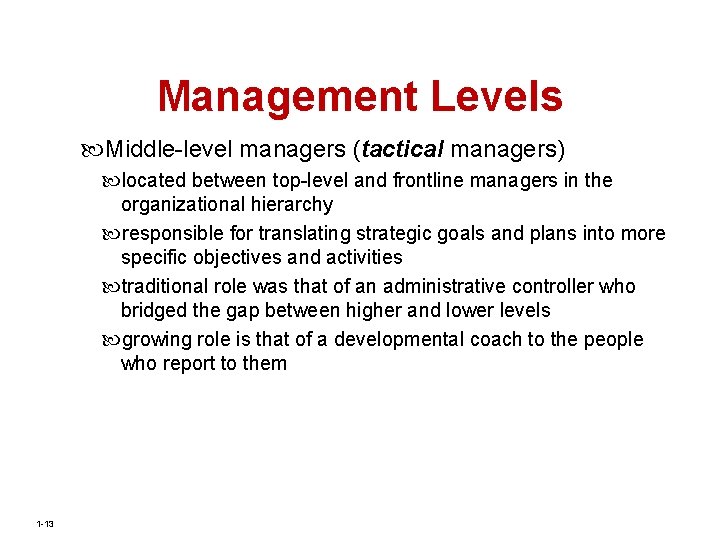 Management Levels Middle-level managers (tactical managers) located between top-level and frontline managers in the