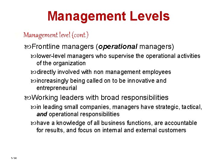 Management Levels Management level (cont. ) Frontline managers (operational managers) lower-level managers who supervise
