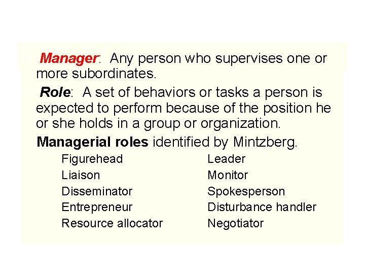  Manager: Managerial Any person who. Roles supervises one or more subordinates. Role: A