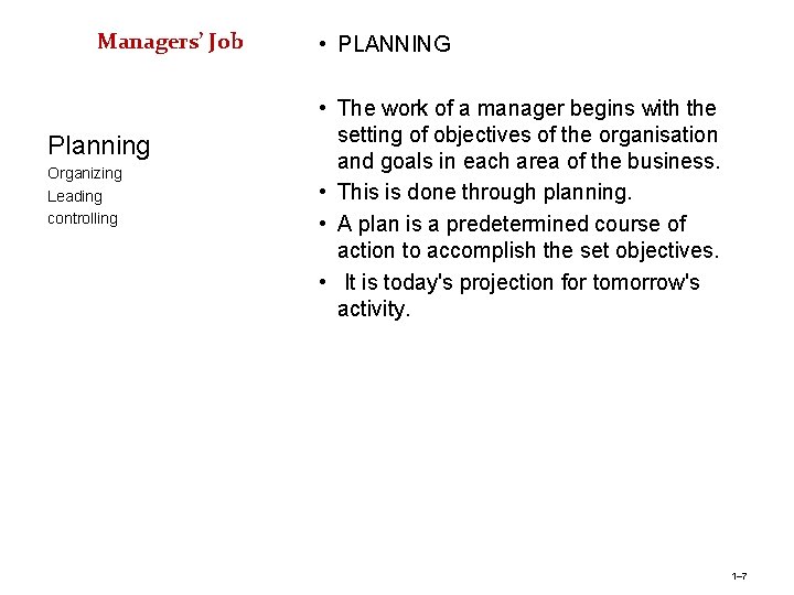 Managers’ Job Planning Organizing Leading controlling • PLANNING • The work of a manager