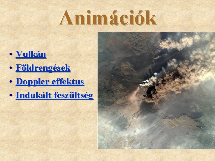 Animációk • Vulkán • Földrengések • Doppler effektus • Indukált feszültség 