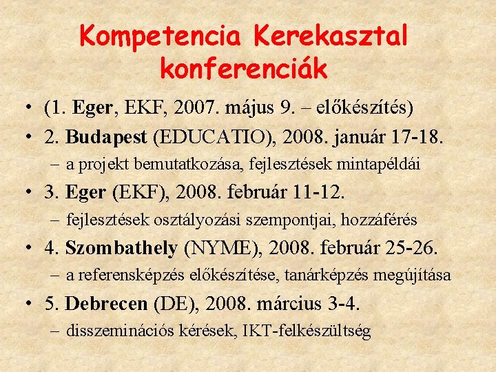 Kompetencia Kerekasztal konferenciák • (1. Eger, EKF, 2007. május 9. – előkészítés) • 2.