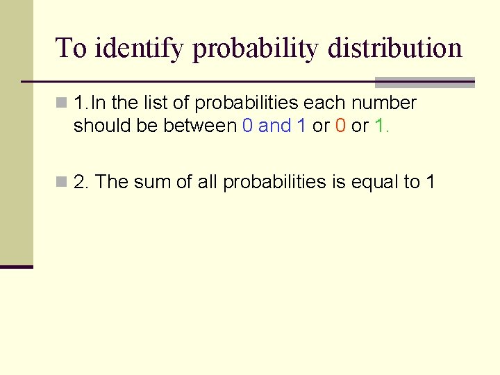 To identify probability distribution n 1. In the list of probabilities each number should