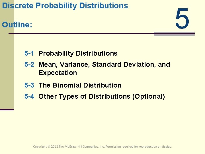 Discrete Probability Distributions Outline: 5 -1 Probability Distributions 5 -2 Mean, Variance, Standard Deviation,