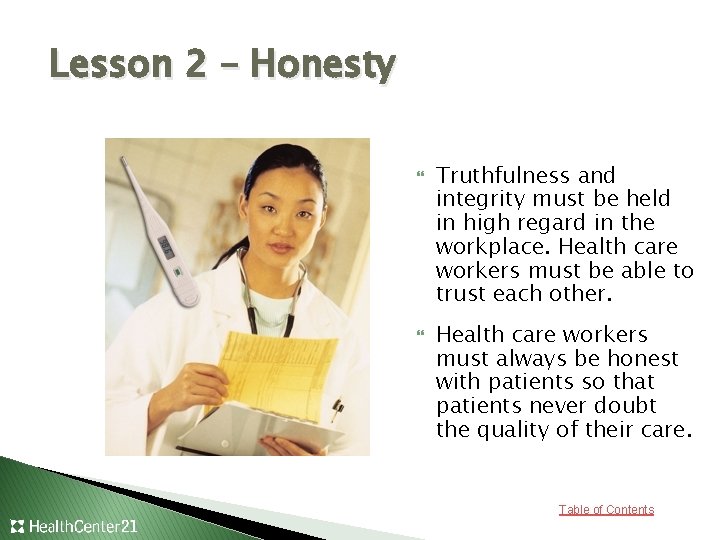 Lesson 2 – Honesty Truthfulness and integrity must be held in high regard in