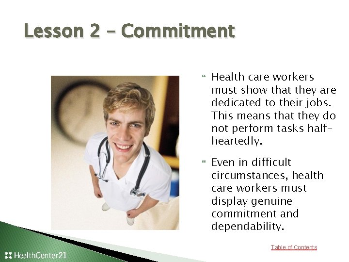 Lesson 2 – Commitment Health care workers must show that they are dedicated to