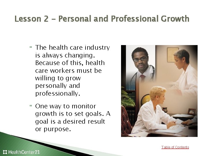 Lesson 2 – Personal and Professional Growth The health care industry is always changing.