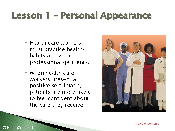 Lesson 1 – Personal Appearance Health care workers must practice healthy habits and wear