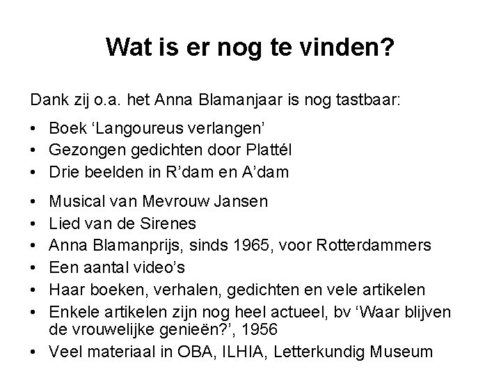 Wat is er nog te vinden? Dank zij o. a. het Anna Blamanjaar is