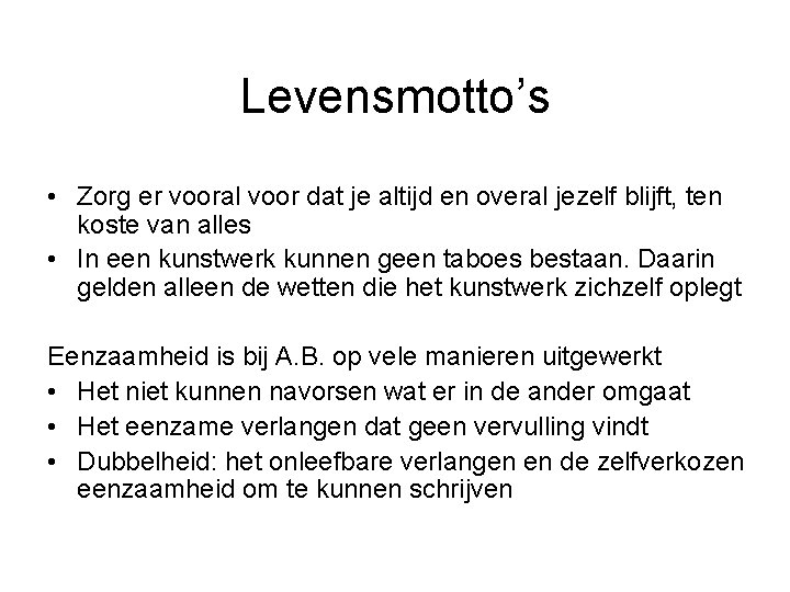 Levensmotto’s • Zorg er vooral voor dat je altijd en overal jezelf blijft, ten