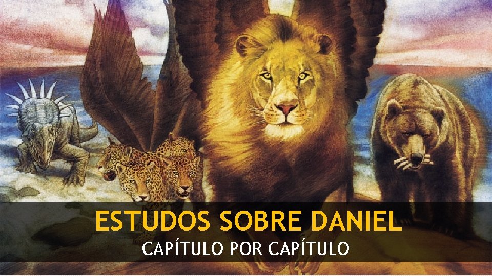 ESTUDOS SOBRE DANIEL CAPÍTULO POR CAPÍTULO 