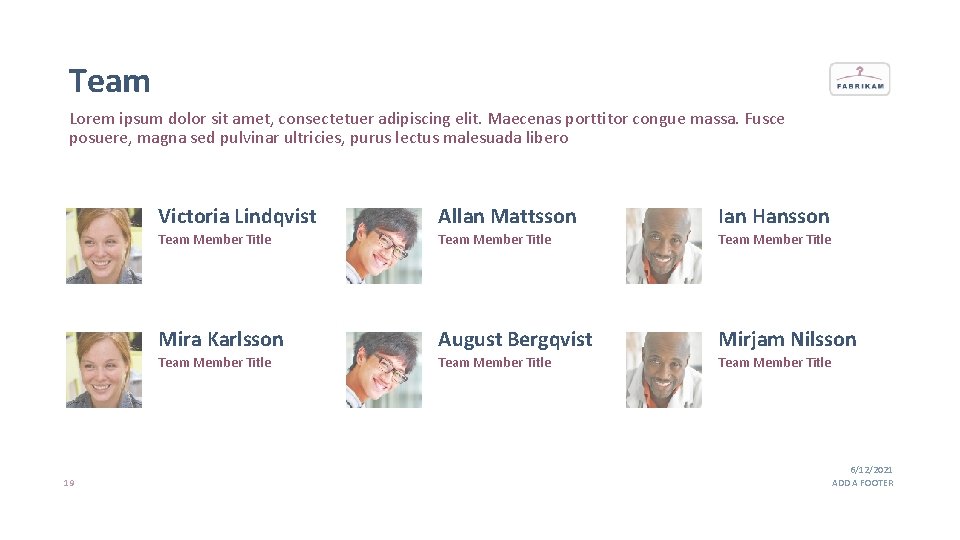 Team Lorem ipsum dolor sit amet, consectetuer adipiscing elit. Maecenas porttitor congue massa. Fusce