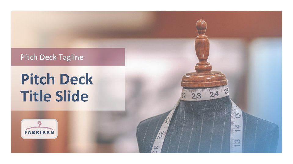 Pitch Deck Tagline Pitch Deck Title Slide FABRIKAM 
