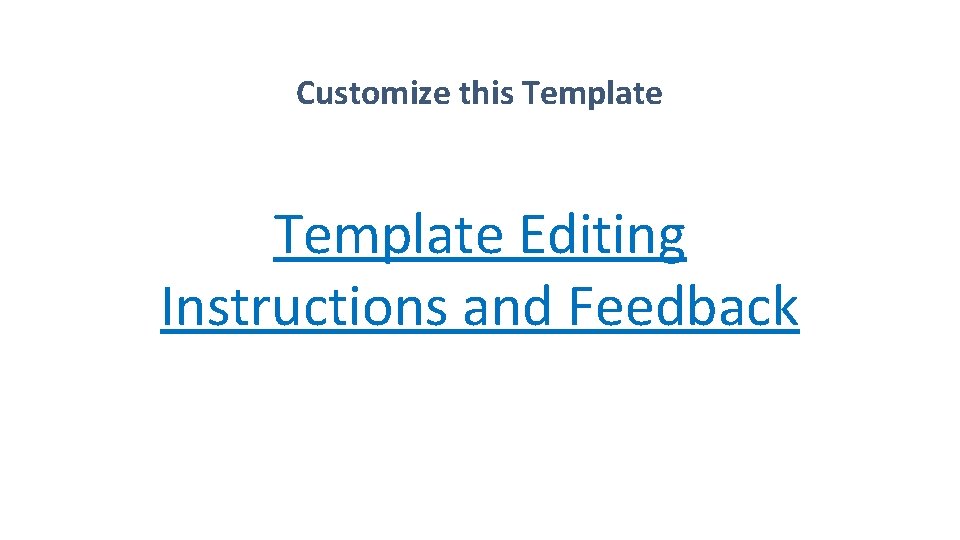 Customize this Template Editing Instructions and Feedback 