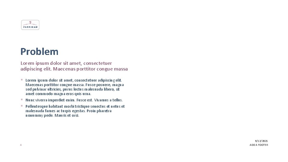 Problem Lorem ipsum dolor sit amet, consectetuer adipiscing elit. Maecenas porttitor congue massa §
