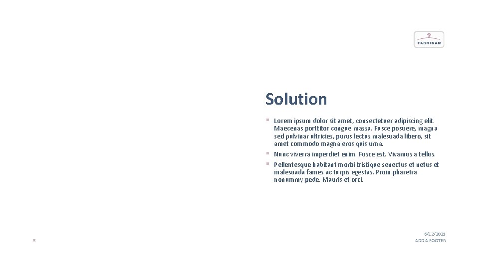 Solution 5 § Lorem ipsum dolor sit amet, consectetuer adipiscing elit. Maecenas porttitor congue