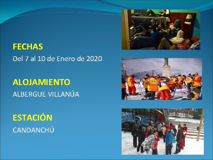 FECHAS Del 7 al 10 de Enero de 2020 ALOJAMIENTO ALBERGUE VILLANÚA ESTACIÓN CANDANCHÚ