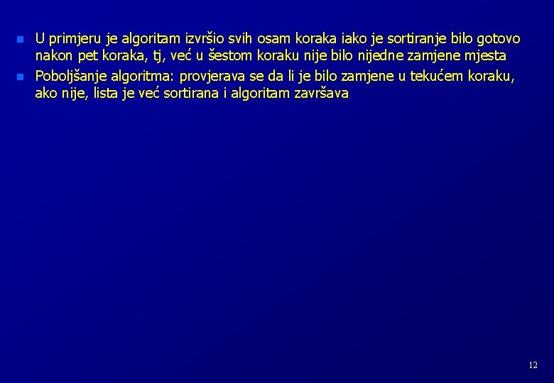 n n U primjeru je algoritam izvršio svih osam koraka iako je sortiranje bilo n n U primjeru je algoritam izvršio svih osam koraka iako je sortiranje bilo