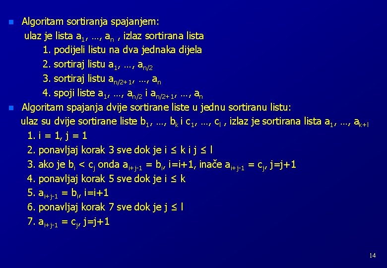 n n Algoritam sortiranja spajanjem: ulaz je lista a 1, …, an , izlaz n n Algoritam sortiranja spajanjem: ulaz je lista a 1, …, an , izlaz