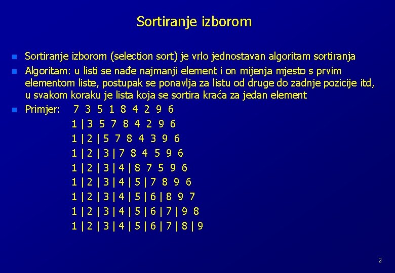 Sortiranje izborom n n n Sortiranje izborom (selection sort) je vrlo jednostavan algoritam sortiranja Sortiranje izborom n n n Sortiranje izborom (selection sort) je vrlo jednostavan algoritam sortiranja