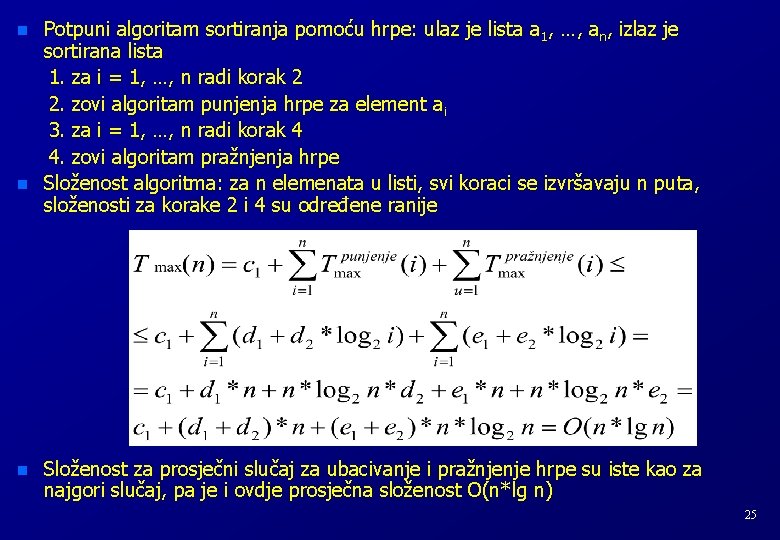 n n n Potpuni algoritam sortiranja pomoću hrpe: ulaz je lista a 1, …, n n n Potpuni algoritam sortiranja pomoću hrpe: ulaz je lista a 1, …,