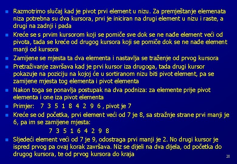 n n n n Razmotrimo slučaj kad je pivot prvi element u nizu. Za n n n n Razmotrimo slučaj kad je pivot prvi element u nizu. Za
