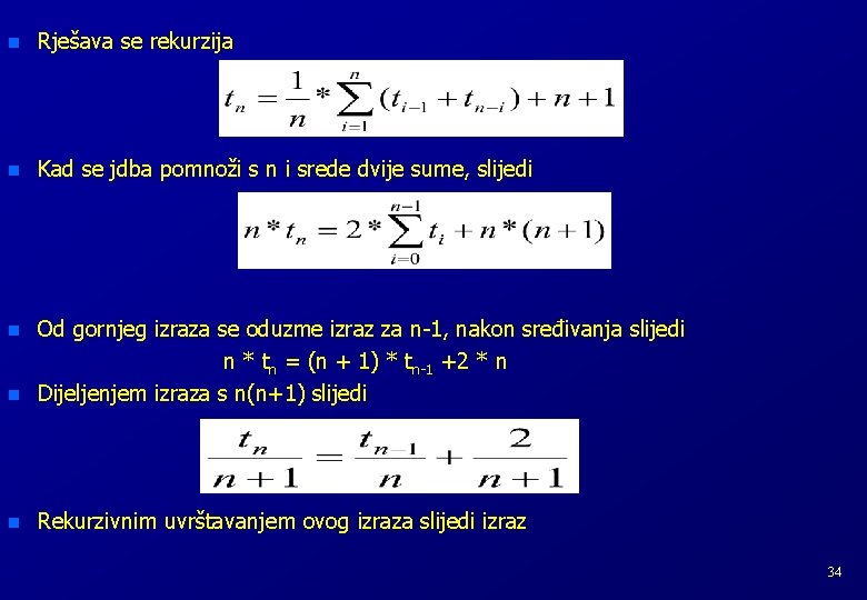 n Rješava se rekurzija n Kad se jdba pomnoži s n i srede dvije n Rješava se rekurzija n Kad se jdba pomnoži s n i srede dvije