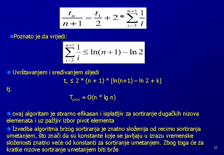 l. Poznato je da vrijedi: l Uvrštavanjem i sređivanjem slijedi tn ≤ 2 * l. Poznato je da vrijedi: l Uvrštavanjem i sređivanjem slijedi tn ≤ 2 *