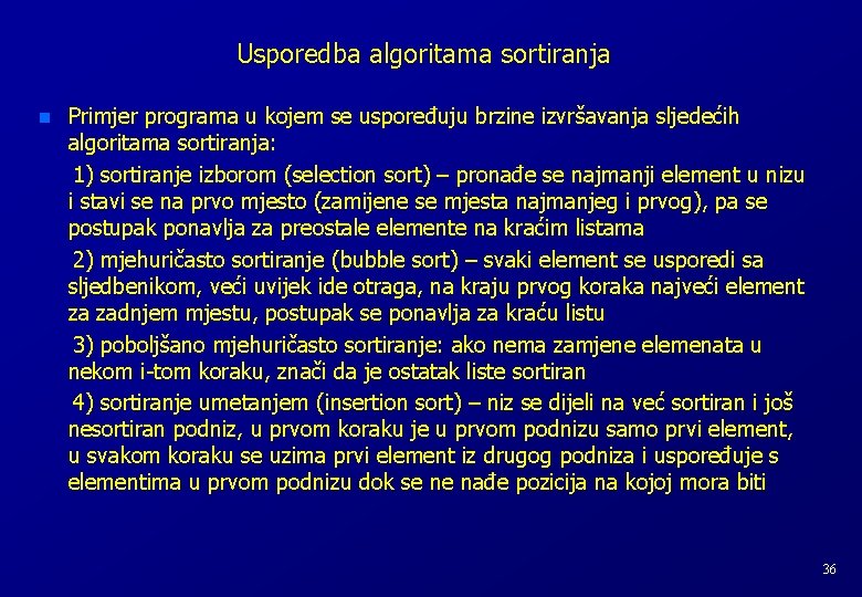 Usporedba algoritama sortiranja n Primjer programa u kojem se uspoređuju brzine izvršavanja sljedećih algoritama Usporedba algoritama sortiranja n Primjer programa u kojem se uspoređuju brzine izvršavanja sljedećih algoritama