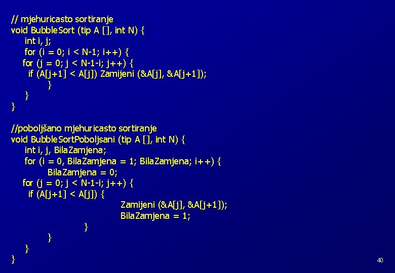 // mjehuricasto sortiranje void Bubble. Sort (tip A [], int N) { int i,
