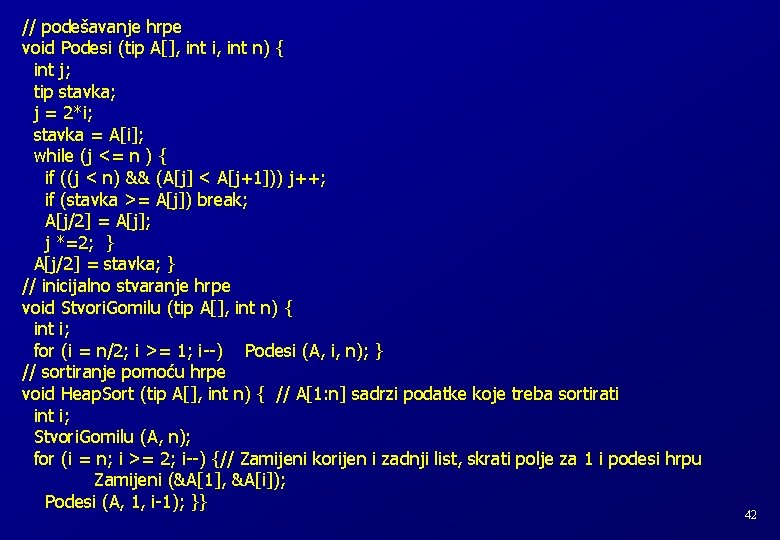 // podešavanje hrpe void Podesi (tip A[], int i, int n) { int j;