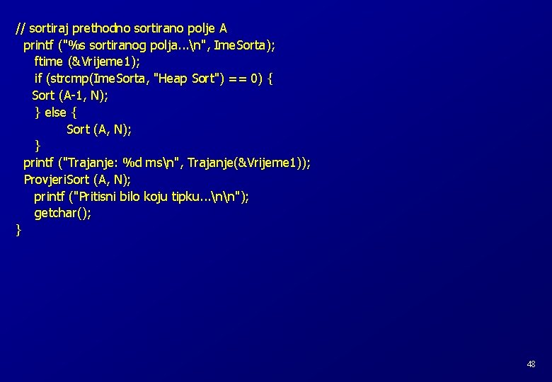 // sortiraj prethodno sortirano polje A printf ("%s sortiranog polja. . . n", Ime. // sortiraj prethodno sortirano polje A printf ("%s sortiranog polja. . . n", Ime.