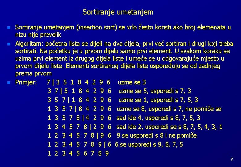 Sortiranje umetanjem n n n Sortiranje umetanjem (insertion sort) se vrlo često koristi ako Sortiranje umetanjem n n n Sortiranje umetanjem (insertion sort) se vrlo često koristi ako