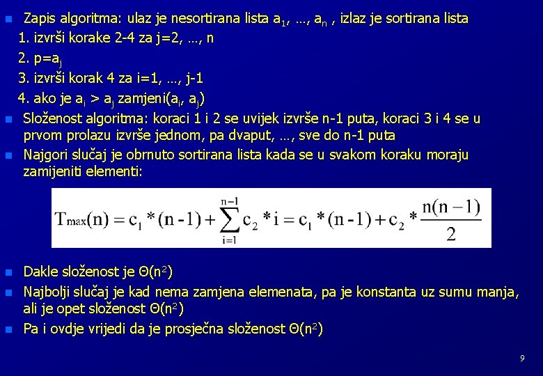 n n n Zapis algoritma: ulaz je nesortirana lista a 1, …, an , n n n Zapis algoritma: ulaz je nesortirana lista a 1, …, an ,
