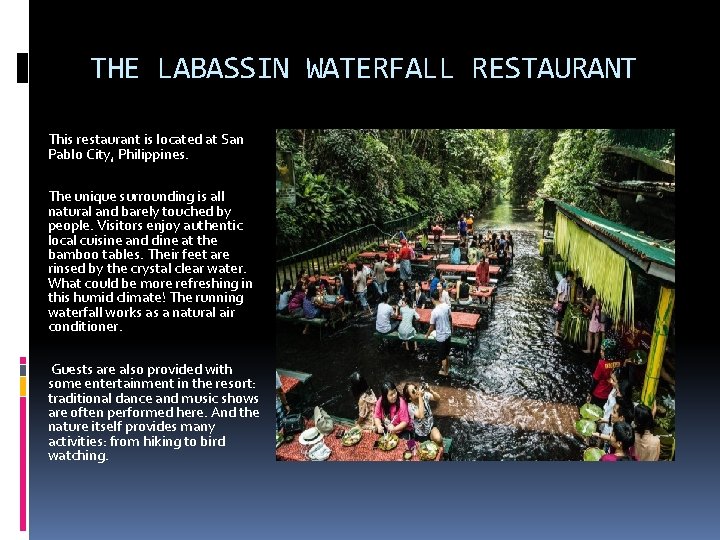 THE LABASSIN WATERFALL RESTAURANT This restaurant is located at San Pablo City, Philippines. The
