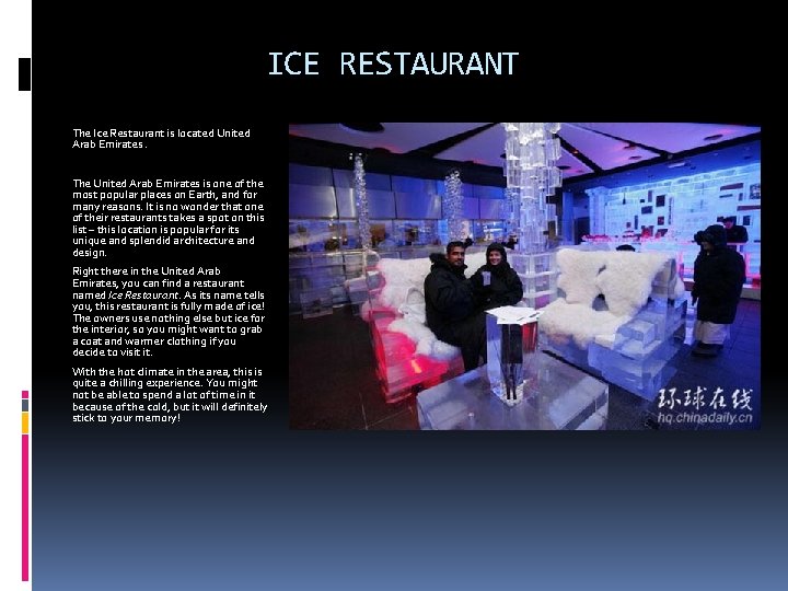ICE RESTAURANT The Ice Restaurant is located United Arab Emirates. The United Arab Emirates