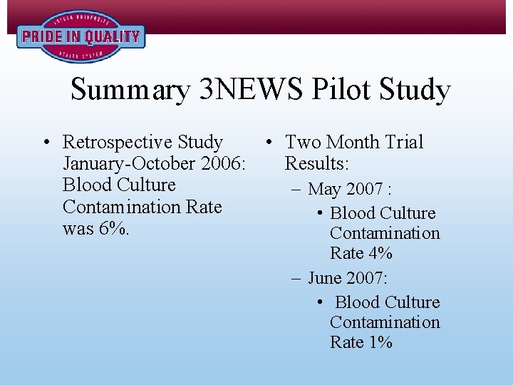 Summary 3 NEWS Pilot Study • Retrospective Study • Two Month Trial January-October 2006: