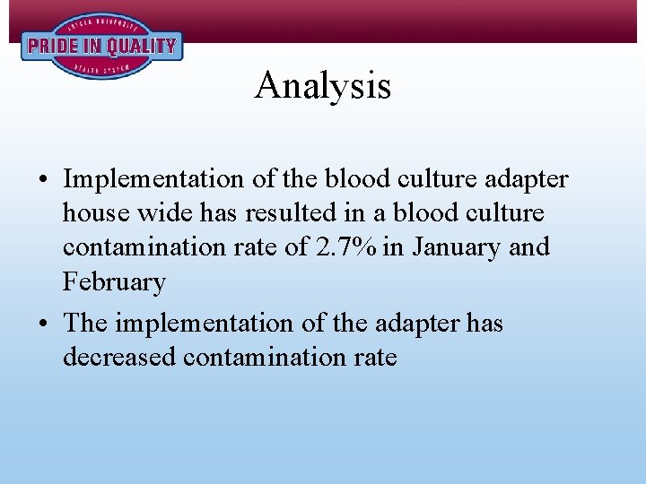 Analysis • Implementation of the blood culture adapter house wide has resulted in a