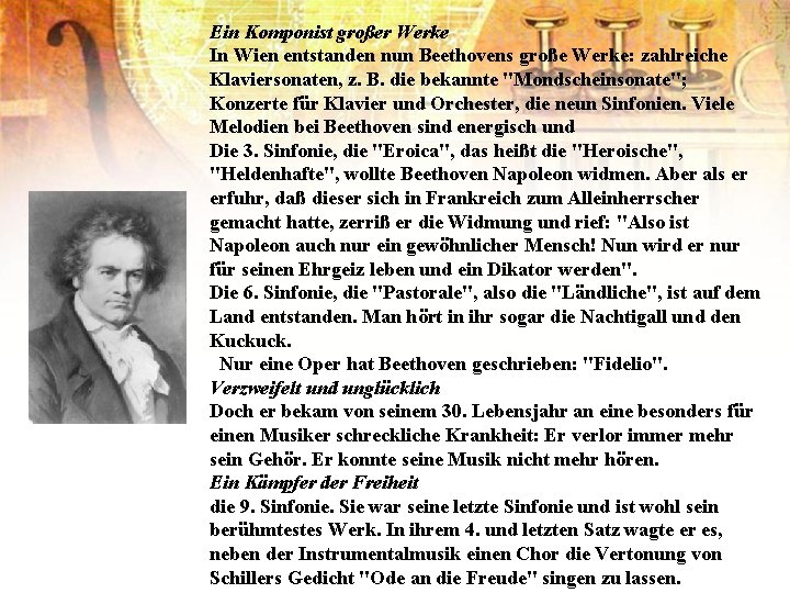 Ein Komponist großer Werke In Wien entstanden nun Beethovens große Werke: zahlreiche Klaviersonaten, z.
