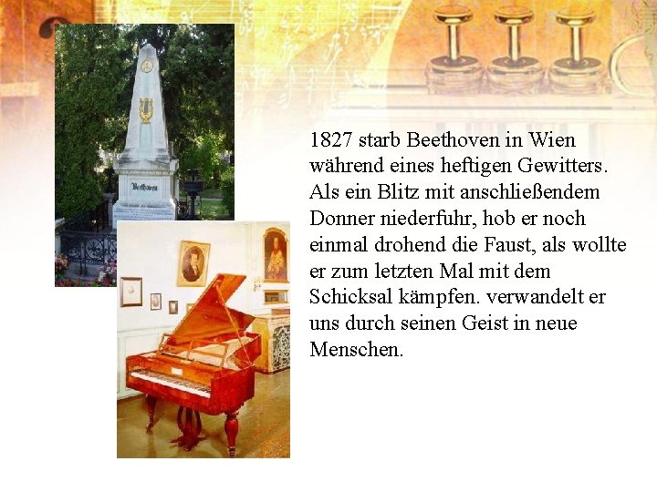 1827 starb Beethoven in Wien während eines heftigen Gewitters. Als ein Blitz mit anschließendem