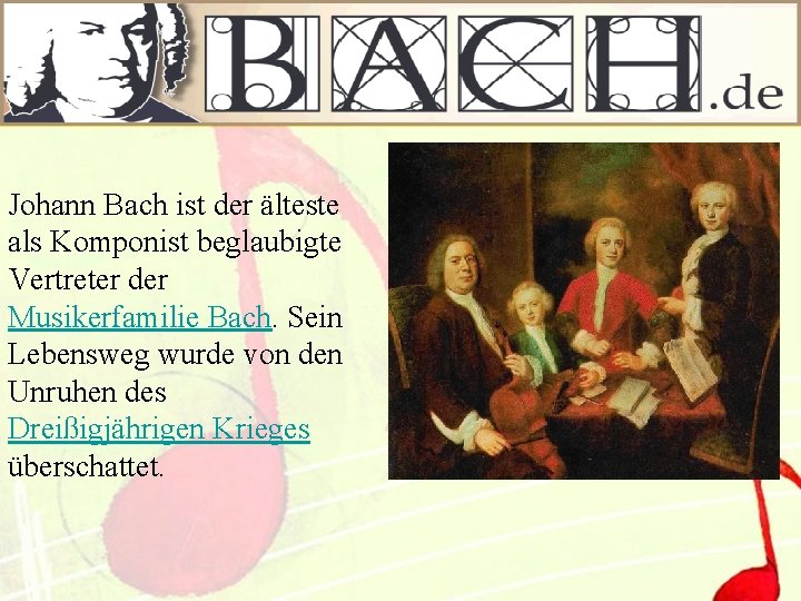 Johann Bach ist der älteste als Komponist beglaubigte Vertreter der Musikerfamilie Bach. Sein Lebensweg