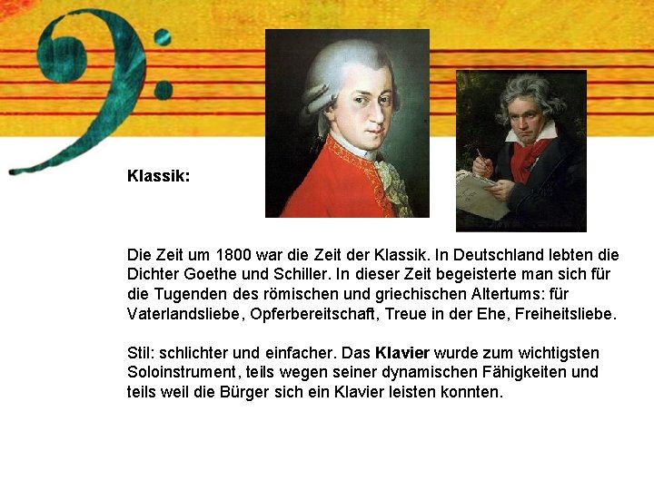 Klassik: Die Zeit um 1800 war die Zeit der Klassik. In Deutschland lebten die