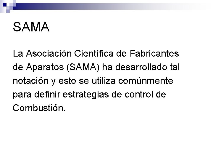 SAMA La Asociación Científica de Fabricantes de Aparatos (SAMA) ha desarrollado tal notación y
