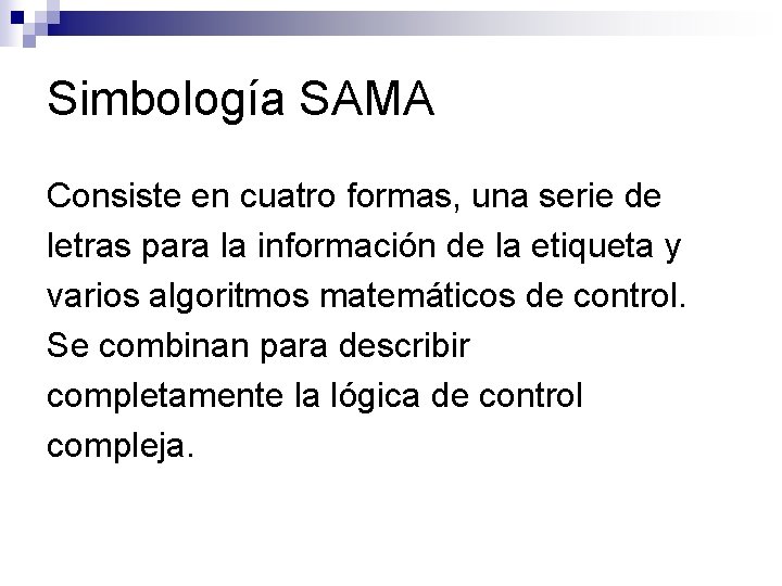 Simbología SAMA Consiste en cuatro formas, una serie de letras para la información de
