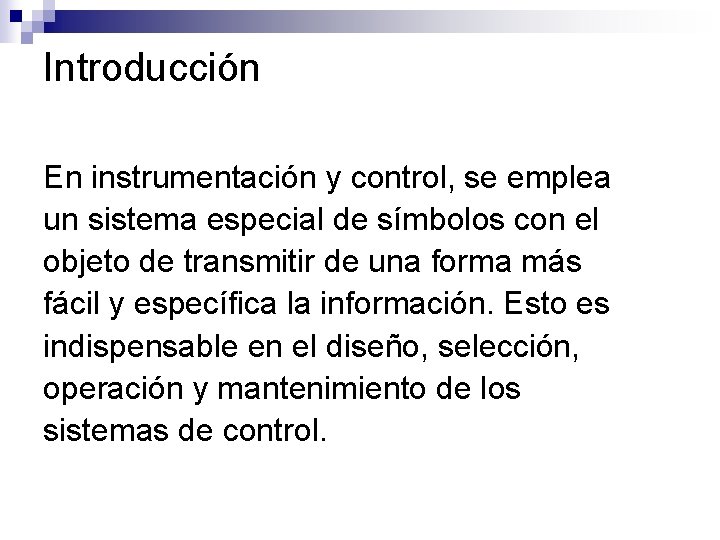 Introducción En instrumentación y control, se emplea un sistema especial de símbolos con el