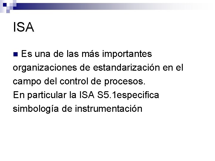 ISA Es una de las más importantes organizaciones de estandarización en el campo del