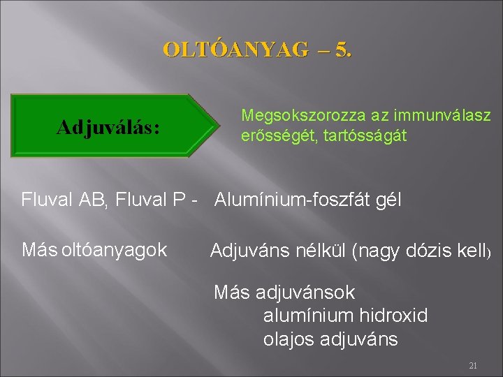 OLTÓANYAG – 5. Adjuválás: Megsokszorozza az immunválasz erősségét, tartósságát Fluval AB, Fluval P -