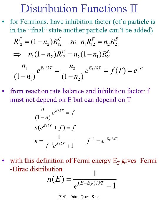 Distribution Functions II • for Fermions, have inhibition factor (of a particle is in